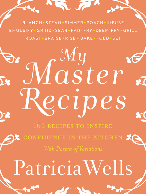 Title details for My Master Recipes by Patricia Wells - Available